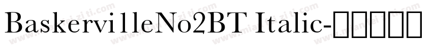 Baskervi1leNo2BT Italic字体转换